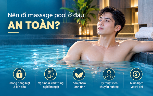 Nên đi massage pool ở đâu an toàn?